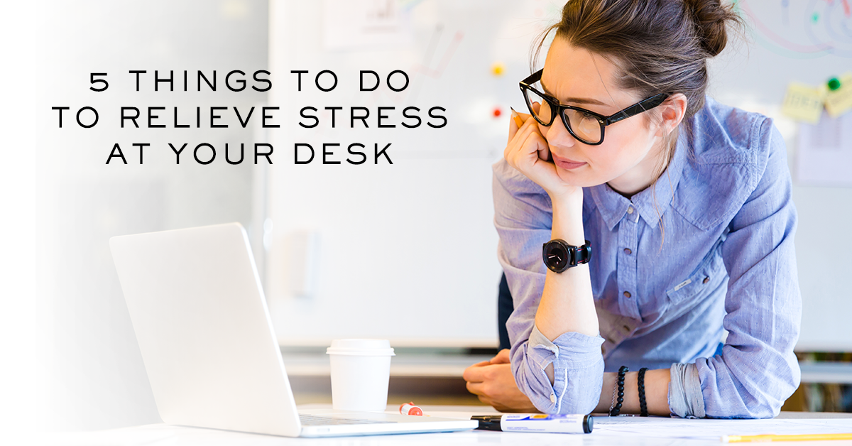 5 Ways To Relieve Stress At Your Desk Vionic Shoes Healthy